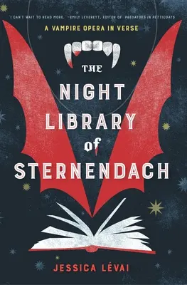 Biblioteca de noapte din Sternendach: O operă a vampirilor în versuri - The Night Library of Sternendach: A Vampire Opera in Verse