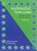 Jocuri matematice de echipă - Activități plăcute pentru îmbunătățirea curriculumului - Mathematical Team Games - Enjoyable Activities to Enhance the Curriculum