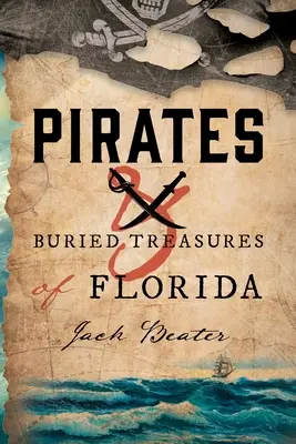 Pirați și comori îngropate din Florida - Pirates and Buried Treasures of Florida