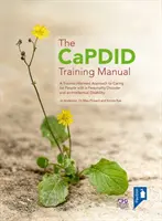 Manual de formare CaPDID - O abordare a îngrijirii persoanelor cu tulburări de personalitate și dizabilități intelectuale bazată pe traumă - CaPDID Training Manual - A Trauma-informed Approach to Caring for People with a Personality Disorder and an Intellectual Disability
