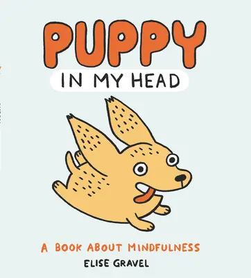 Puppy in My Head: O carte despre mindfulness - Puppy in My Head: A Book about Mindfulness