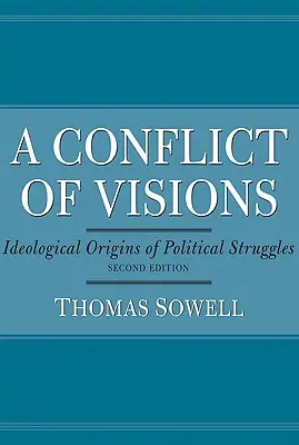 Un conflict de viziuni: Originile ideologice ale luptelor politice - A Conflict of Visions: Ideological Origins of Political Struggles