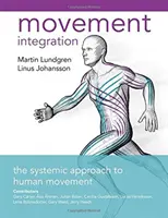 Integrarea mișcării - Abordarea sistemică a mișcării umane - Movement Integration - The Systemic Approach to Human Movement