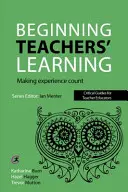 Învățarea profesorilor începători: Valorificarea experienței - Beginning Teachers' Learning: Making Experience Count