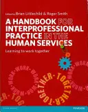 Un manual pentru practica interprofesională în serviciile umane: Să învățăm să lucrăm împreună - A Handbook for Interprofessional Practice in the Human Services: Learning to Work Together
