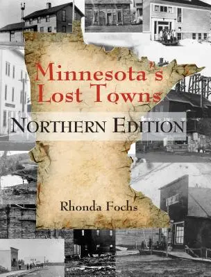 Minnesota's Lost Towns Ediția de Nord - Minnesota's Lost Towns Northern Edition