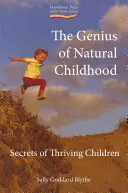 Geniul copilăriei naturale, The Genius of Natural Childhood, the: Secretele copiilor prosperi - The Genius of Natural Childhood, the: Secrets of Thriving Children