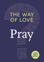 Calea iubirii: Rugăciunea - The Way of Love: Pray