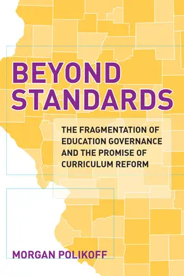 Dincolo de standarde: Fragmentarea guvernanței în educație și promisiunea reformei curriculare: The Fragmentation of Education Governance and the Promise of Curriculum Reform - Beyond Standards: The Fragmentation of Education Governance and the Promise of Curriculum Reform