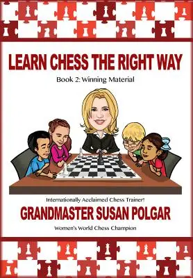 Learn Chess the Right Way: Cartea 2: Materiale câștigătoare - Learn Chess the Right Way: Book 2: Winning Material
