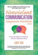 Nonviolent Communication Companion Workbook, 2nd Edition: Un ghid practic pentru studiul individual, în grup sau la clasă - Nonviolent Communication Companion Workbook, 2nd Edition: A Practical Guide for Individual, Group, or Classroom Study