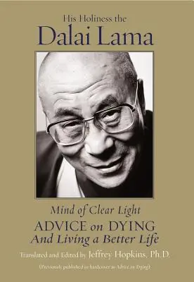Mintea de lumină clară: Sfaturi pentru a trăi bine și a muri conștient - Mind of Clear Light: Advice on Living Well and Dying Consciously