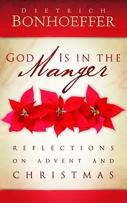 Dumnezeu este în iesle: Reflecții despre Advent și Crăciun - God Is in the Manger: Reflections on Advent and Christmas