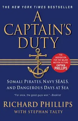 Datoria unui căpitan: Pirați somalezi, Navy SEALs și zile periculoase pe mare - A Captain's Duty: Somali Pirates, Navy SEALs, and Dangerous Days at Sea
