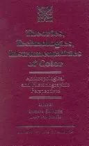 Teorii, tehnologii, instrumentalități ale culorii: perspective antropologice și istoriografice - Theories, Technologies, Instrumentalities of Color: Anthropological and Historiographic Perspectives