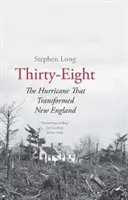 Thirty-Eight: Uraganul care a transformat Noua Anglie - Thirty-Eight: The Hurricane That Transformed New England