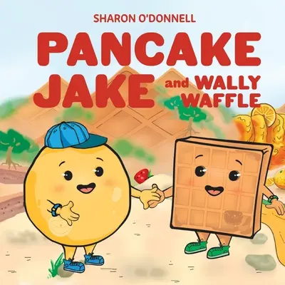 Jake clătita și Wally Waffle - Pancake Jake and Wally Waffle