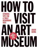 Cum să vizitați un muzeu de artă: Sfaturi pentru o vizită cu adevărat satisfăcătoare - How to Visit an Art Museum: Tips for a Truly Rewarding Visit