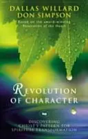 Revoluția caracterului: Descoperirea modelului lui Hristos pentru transformarea spirituală - Revolution of character: Discovering Christ'S Pattern For Spiritual Transformation
