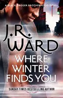 Unde iarna te găsește - un roman din Frăția Pumnalului Negru - Where Winter Finds You - a Black Dagger Brotherhood novel