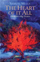 The Heart Of It All: Imaginea de ansamblu a Bibliei - The Heart Of It All: The Bible's Big Picture