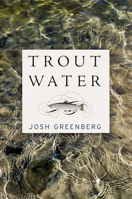Trout Water: Un an pe Au Sable - Trout Water: A Year on the Au Sable