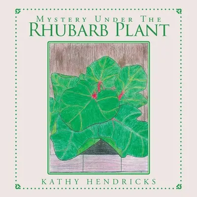 Misterul de sub planta de rubarbă - Mystery Under the Rhubarb Plant