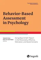 Evaluarea bazată pe comportament în psihologie: Mergând dincolo de auto-raportare în domeniile personalității, afectiv, motivației și social - Behavior-Based Assessment in Psychology: Going Beyond Self-Report in the Personality, Affective, Motivation, and Social Domains