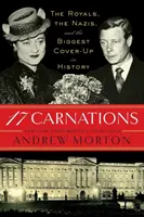 17 garoafe: Familia regală, naziștii și cea mai mare mușamalizare din istorie - 17 Carnations: The Royals, the Nazis, and the Biggest Cover-Up in History