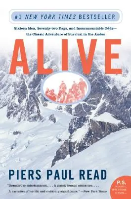 În viață: Șaisprezece oameni, șaptezeci și două de zile și șanse insurmontabile - aventura clasică a supraviețuirii în Anzi - Alive: Sixteen Men, Seventy-Two Days, and Insurmountable Odds--The Classic Adventure of Survival in the Andes