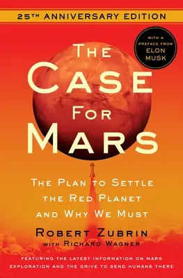 The Case for Mars: Planul de colonizare a Planetei Roșii și de ce trebuie să o facem - The Case for Mars: The Plan to Settle the Red Planet and Why We Must