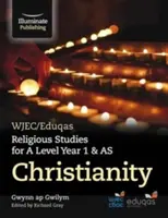 WJEC/Eduqas Religious Studies for A Level Year 1 & AS - Creștinism - WJEC/Eduqas Religious Studies for A Level Year 1 & AS - Christianity