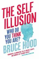 Iluzia sinelui - De ce nu există un „tu” în capul tău - Self Illusion - Why There is No 'You' Inside Your Head