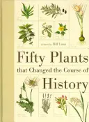 Fifty Plants That Changed the Course of History (Cincizeci de plante care au schimbat cursul istoriei) - Fifty Plants That Changed the Course of History