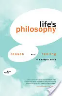 Filosofia vieții: Rațiune și sentiment într-o lume profundă - Life's Philosophy: Reason and Feeling in a Deeper World