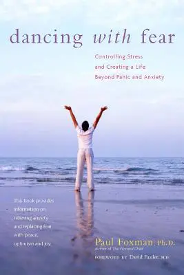 Dansând cu frica: Controlul stresului și crearea unei vieți dincolo de panică și anxietate - Dancing with Fear: Controlling Stress and Creating a Life Beyond Panic and Anxiety