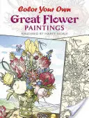 Colorează-ți propriile picturi cu flori - Color Your Own Great Flower Paintings
