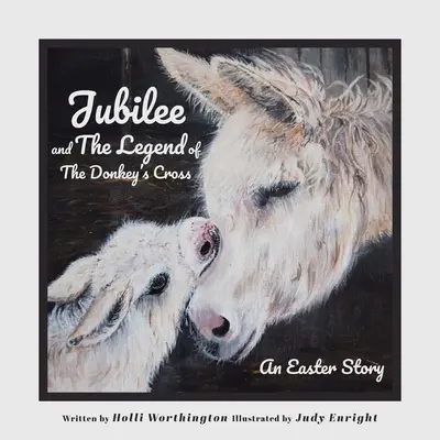 Jubileul și Legenda Crucii Măgarului: O poveste de Paște - Jubilee and The Legend of The Donkey's Cross: An Easter Story