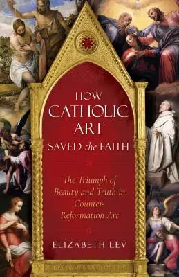 Cum arta catolică a salvat credința - How Catholic Art Saved the Faith