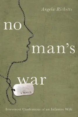 Războiul nimănui: Confesiuni ireverențioase ale unei soții de infanterie (No Man's War: Irreverent Confessions of an Infantry Wife) - No Man's War: Irreverent Confessions of an Infantry Wife