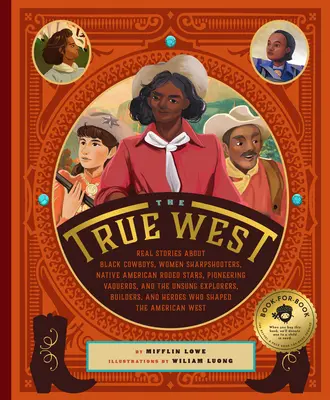 Vestul adevărat: Povești reale despre cowboy negri, femei trăgători de elită, vedete nativ americane de rodeo, vaqueros pionieri și Unsun - The True West: Real Stories about Black Cowboys, Women Sharpshooters, Native American Rodeo Stars, Pioneering Vaqueros, and the Unsun