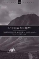 Andrew Murray: Ministrul uns al lui Hristos în Africa de Sud - Andrew Murray: Christ's Anointed Minister to South Africa