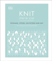 Knit Step by Step - Tehnici, cusături și modele făcute ușor - Knit Step by Step - Techniques, stitches, and patterns made easy