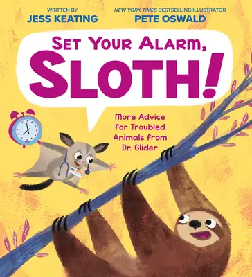 Setează-ți alarma, leneșule!: Alte sfaturi pentru animalele cu probleme de la Dr. Glider - Set Your Alarm, Sloth!: More Advice for Troubled Animals from Dr. Glider