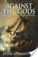 Împotriva zeilor: Remarcabila poveste a riscului - Against the Gods: The Remarkable Story of Risk