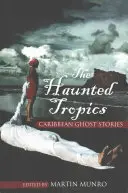 Tropicele bântuite: Povești cu fantome din Caraibe - The Haunted Tropics: Caribbean Ghost Stories