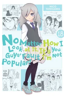 Nu contează cum mă uit la ea, e vina voastră că nu sunt popular!, Vol. 18 - No Matter How I Look at It, It's You Guys' Fault I'm Not Popular!, Vol. 18