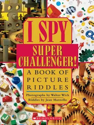 I Spy Super Challenger: O carte de ghicitori ilustrate - I Spy Super Challenger: A Book of Picture Riddles