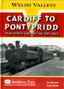 De la Cardiff la Pontypridd - plus alte linii către Taff Vale - Cardiff to Pontypridd - Plus Other Lines to the Taff Vale