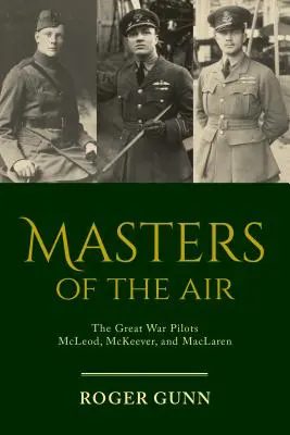Maeștri ai aerului: Piloții din Marele Război McLeod, McKeever și MacLaren - Masters of the Air: The Great War Pilots McLeod, McKeever, and MacLaren